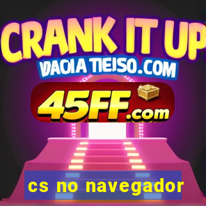 cs no navegador